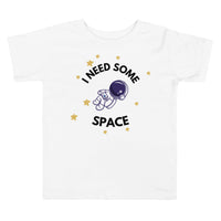 I Need Some Space Toddler Short Sleeve Tee