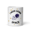 I Need Some Space White Glossy Mug